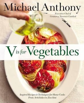 portada V Is for Vegetables: Inspired Recipes & Techniques for Home Cooks -- from Artichokes to Zucchini