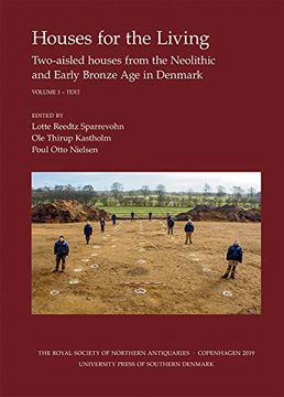 portada Houses for the Living: Volume I-Ii -- Two-Aisled Houses From the Neolithic and Early Bronze age in Denmark: 31 (Nordiske Fortidsminder) (en Inglés)