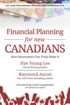portada Financial Planning for New Canadians: How Newcomers Can Truly Make It (in English)