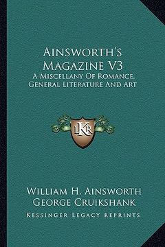 portada ainsworth's magazine v3: a miscellany of romance, general literature and art (en Inglés)