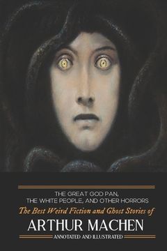 portada The Great God Pan, The White People, and Other Horrors: The Best Weird Fiction and Ghost Stories of Arthur Machen 