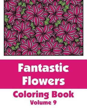 portada Fantastic Flowers Coloring Book (Volume 9) (en Inglés)