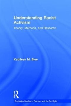 portada Understanding Racist Activism: Theory, Methods, and Research (Routledge Studies in Fascism and the far Right) (in English)