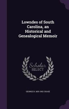 portada Lowndes of South Carolina, an Historical and Genealogical Memoir