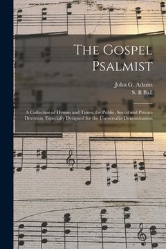 portada The Gospel Psalmist: a Collection of Hymns and Tunes, for Public, Social and Private Devotion, Especially Designed for the Universalist Den