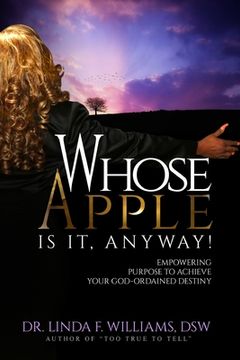 portada Whose Apple is it, Anyway! Empowering Purpose to Achieve Your God-Ordained Destiny (in English)