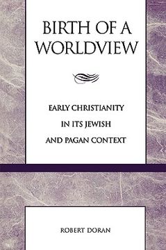 portada birth of a worldview: early christianity in its jewish and pagan context
