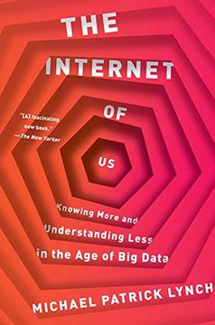 portada The Internet of Us: Knowing More and Understanding Less in the Age of Big Data