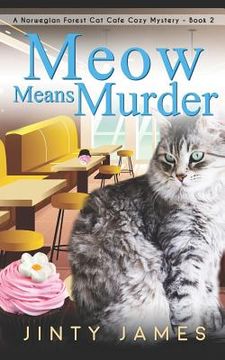 portada Meow Means Murder: A Norwegian Forest Cat Café Cozy Mystery (en Inglés)