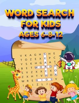 portada Word Search For Kids Ages 6-8-12 100 Fun Puzzles Search & Find: Funny And Educational Word Search Puzzles With Pictures For Clever Kids To Improve Wor (en Inglés)