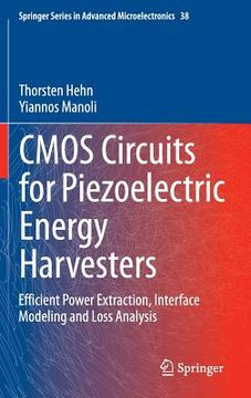 portada CMOS Circuits for Piezoelectric Energy Harvesters: Efficient Power Extraction, Interface Modeling and Loss Analysis (en Inglés)