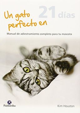 portada Un Gato Perfecto En 21 Días (animales De Compañía, Band 106)