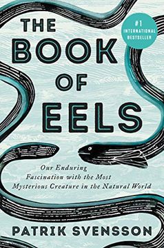 portada The Book of Eels: Our Enduring Fascination With the Most Mysterious Creature in the Natural World 