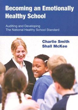 portada Becoming an Emotionally Healthy School: Auditing and Developing the National Healthy School Standard for 5 to 11 Year Olds [With CDROM] (en Inglés)
