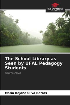 portada The School Library as Seen by UFAL Pedagogy Students (in English)