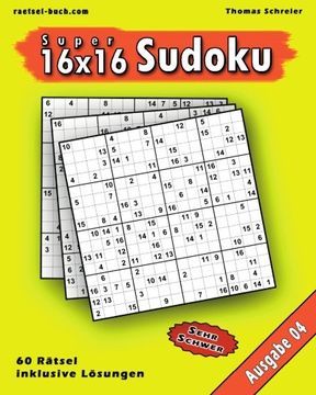 portada 16x16 Super-Sudoku Ausgabe 04: 16x16 Sudoku mit Zahlen und Lösungen, Ausgabe 04: Volume 4