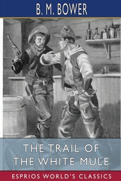 portada The Trail of the White Mule (Esprios Classics) (en Inglés)