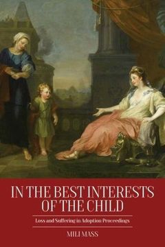 portada In the Best Interests of the Child: Loss and Suffering in Adoption Proceedings (en Inglés)