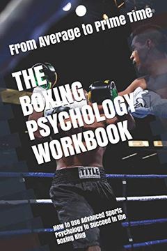 portada The Boxing Psychology Workbook: How to use Advanced Sports Psychology to Succeed in the Boxing Ring (en Inglés)