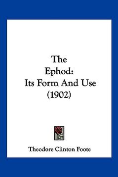 portada the ephod: its form and use (1902) (en Inglés)