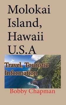 portada Molokai Island, Hawaii U.S.A: Travel, Touristic Information (en Inglés)