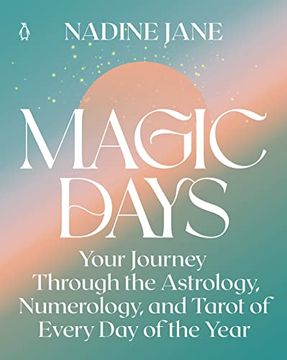 portada Magic Days: Your Journey Through the Astrology, Numerology, and Tarot of Every day of the Year (en Inglés)