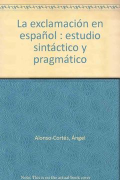 portada La exclamación en español : estudio sintáctico y pragmático (in Spanish)