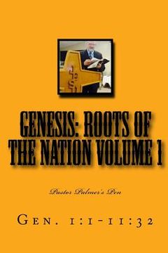 portada Genesis: Roots of the Nation volume 1: Gen. 1:1-11:32 (en Inglés)