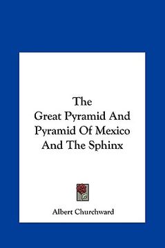portada the great pyramid and pyramid of mexico and the sphinx the great pyramid and pyramid of mexico and the sphinx (en Inglés)