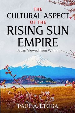 portada The Cultural Aspect of the Rising Sun Empire: Japan Viewed from Within (en Inglés)