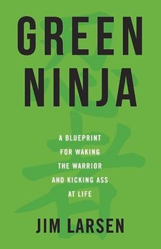 portada Green Ninja: A Blueprint for Waking the Warrior and Kicking ass at Life (1) (en Inglés)