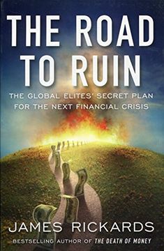 portada The Road to Ruin: The Global Elites' Secret Plan for the Next Financial Crisis