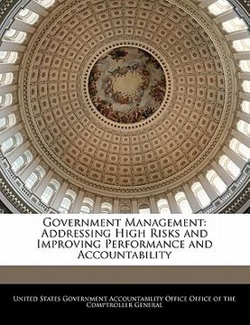 portada government management: addressing high risks and improving performance and accountability (in English)