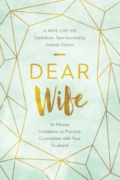 portada Dear Wife: 10 Minute Invitations to Practice Connection with Your Husband (en Inglés)