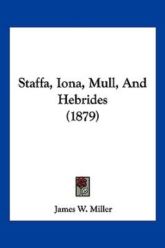portada staffa, iona, mull, and hebrides (1879) (en Inglés)