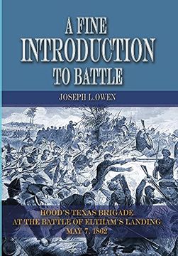 portada A Fine Introduction to Battle: Hood'S Texas Brigade at the Battle of Eltham'S Landing, may 7, 1862 (en Inglés)