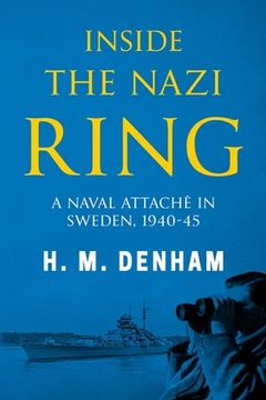 portada Inside the Nazi Ring: A Naval Attaché in Sweden, 1940-1945 (en Inglés)