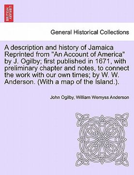 portada a description and history of jamaica reprinted from "an account of america" by j. ogilby; first published in 1671, with preliminary chapter and note (en Inglés)