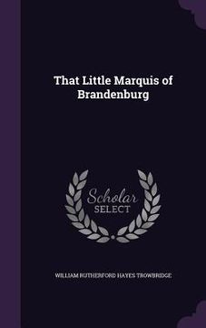 portada That Little Marquis of Brandenburg (en Inglés)