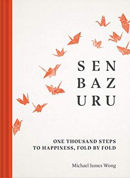 portada Senbazuru: One Thousand Steps to Happiness, Fold by Fold (en Inglés)