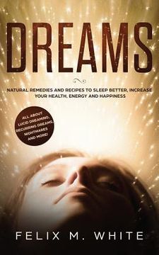 portada Dreams: How to Understand the Meanings and Messages of your Dreams. All about Lucid Dreaming, Recurring Dreams, Nightmares and (en Inglés)