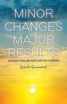portada Minor Changes Major Results - Strategy One: Beyond Positive Thinking (en Inglés)