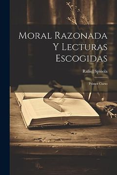 portada Moral Razonada y Lecturas Escogidas: Primer Curso (in Spanish)