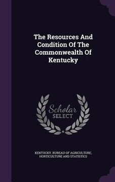 portada The Resources And Condition Of The Commonwealth Of Kentucky (in English)