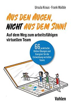 portada Aus den Augen, Nicht aus dem Sinn! Auf dem weg zum Arbeitsfähigen Virtuellen Team: 66 Praktische Online-Übungen und Energizer für die Entwicklung Verteilter Teams (en Alemán)