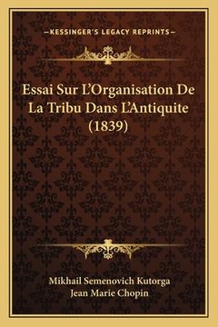 portada Essai Sur L'Organisation De La Tribu Dans L'Antiquite (1839) (en Francés)
