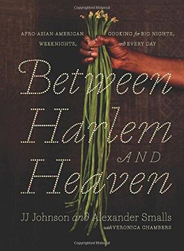 portada Between Harlem and Heaven: Afro-Asian-American Cooking for big Nights, Weeknights, and Every day 
