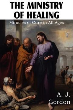 portada the ministry of healing, miracles of cure in all ages