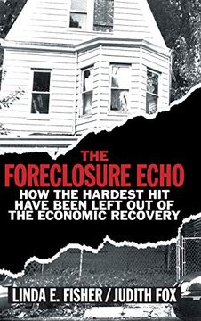 portada The Foreclosure Echo: How the Hardest hit Have Been Left out of the Economic Recovery 
