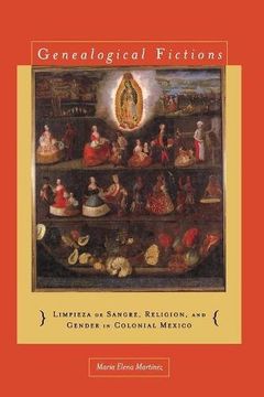 portada Genealogical Fictions: Limpieza de Sangre, Religion, and Gender in Colonial Mexico 
